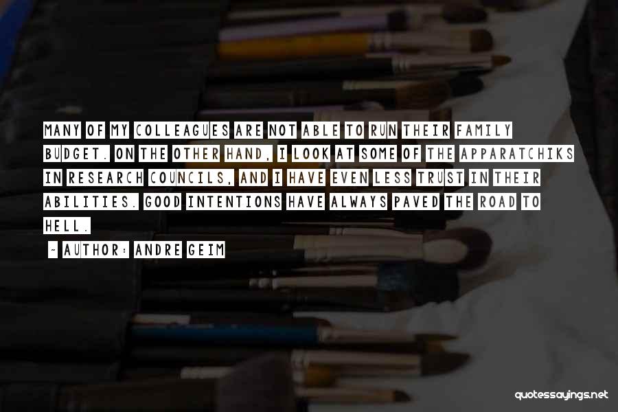 Andre Geim Quotes: Many Of My Colleagues Are Not Able To Run Their Family Budget. On The Other Hand, I Look At Some