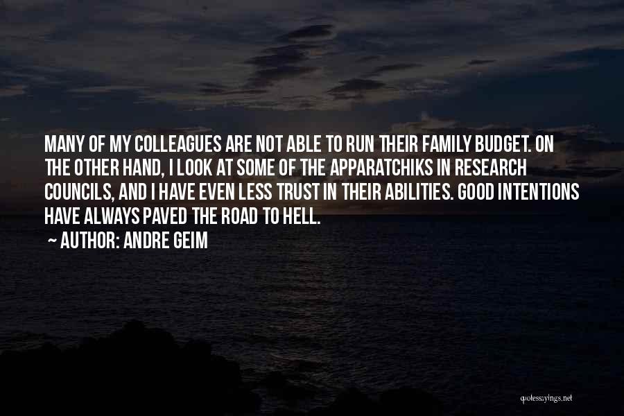 Andre Geim Quotes: Many Of My Colleagues Are Not Able To Run Their Family Budget. On The Other Hand, I Look At Some