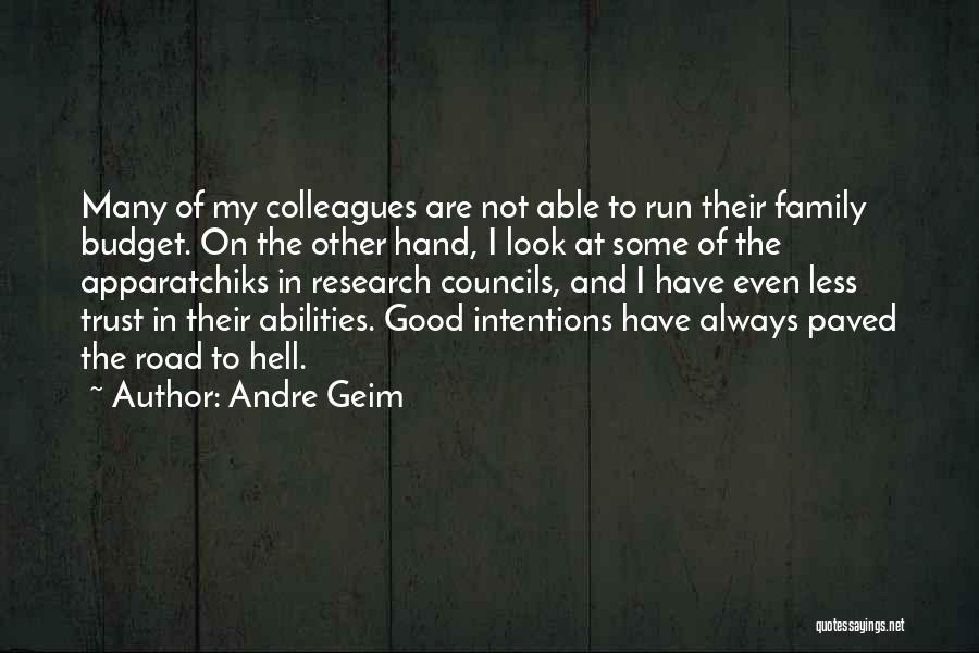 Andre Geim Quotes: Many Of My Colleagues Are Not Able To Run Their Family Budget. On The Other Hand, I Look At Some