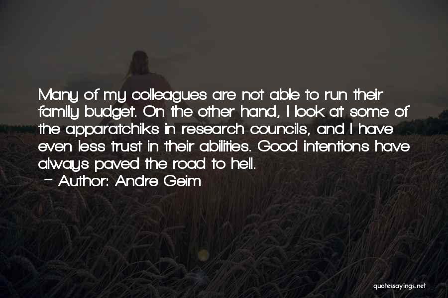 Andre Geim Quotes: Many Of My Colleagues Are Not Able To Run Their Family Budget. On The Other Hand, I Look At Some