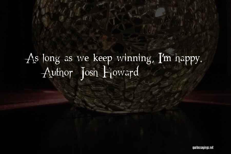 Josh Howard Quotes: As Long As We Keep Winning, I'm Happy.