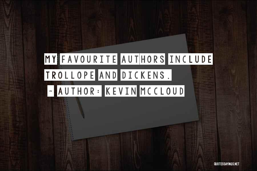 Kevin McCloud Quotes: My Favourite Authors Include Trollope And Dickens.