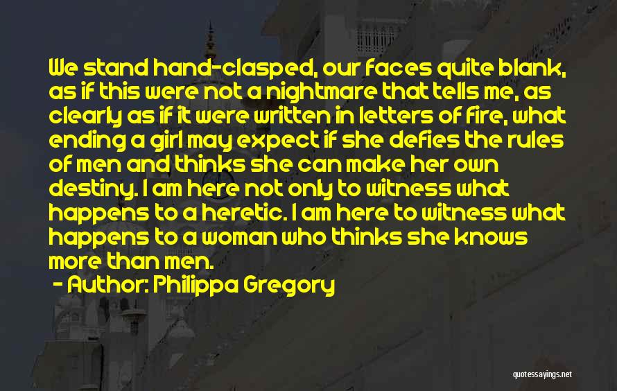 Philippa Gregory Quotes: We Stand Hand-clasped, Our Faces Quite Blank, As If This Were Not A Nightmare That Tells Me, As Clearly As