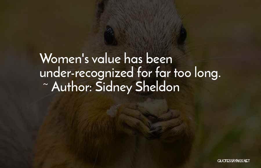Sidney Sheldon Quotes: Women's Value Has Been Under-recognized For Far Too Long.