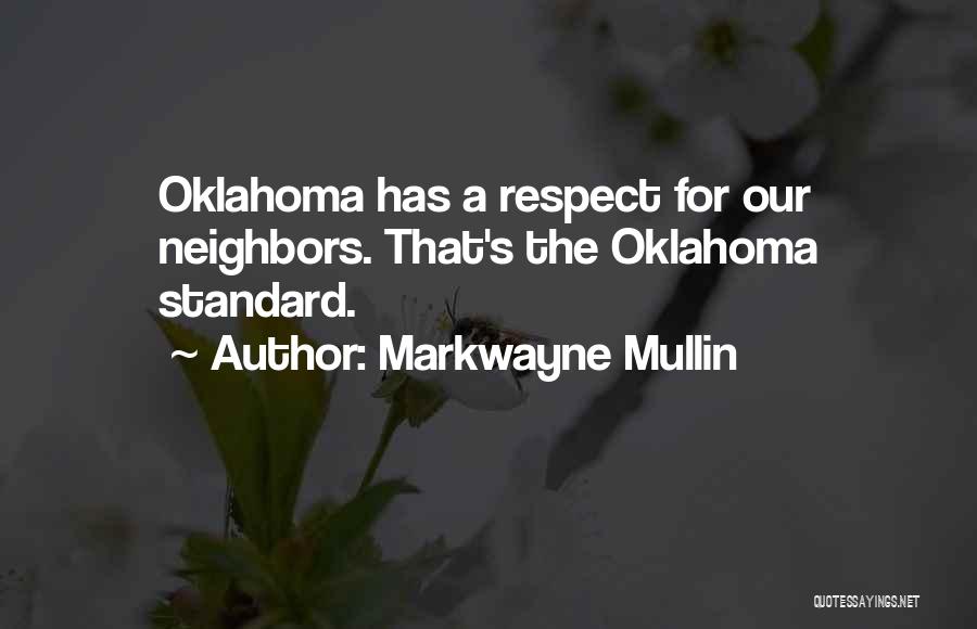 Markwayne Mullin Quotes: Oklahoma Has A Respect For Our Neighbors. That's The Oklahoma Standard.