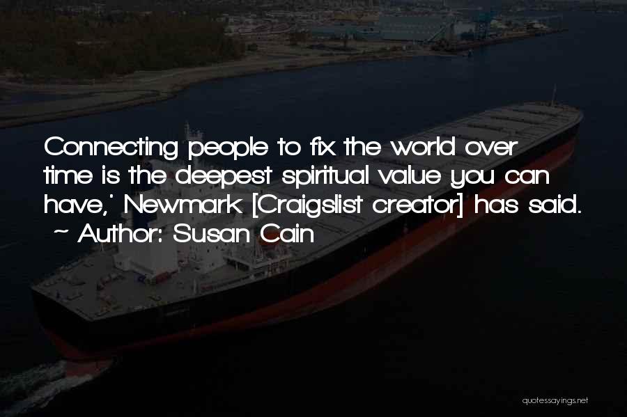Susan Cain Quotes: Connecting People To Fix The World Over Time Is The Deepest Spiritual Value You Can Have,' Newmark [craigslist Creator] Has