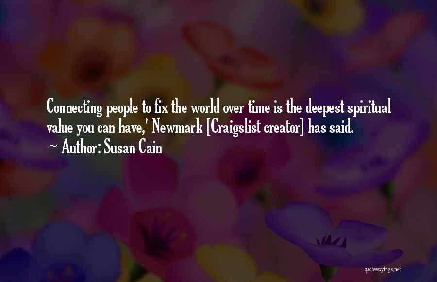 Susan Cain Quotes: Connecting People To Fix The World Over Time Is The Deepest Spiritual Value You Can Have,' Newmark [craigslist Creator] Has