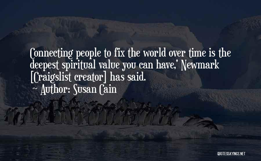 Susan Cain Quotes: Connecting People To Fix The World Over Time Is The Deepest Spiritual Value You Can Have,' Newmark [craigslist Creator] Has