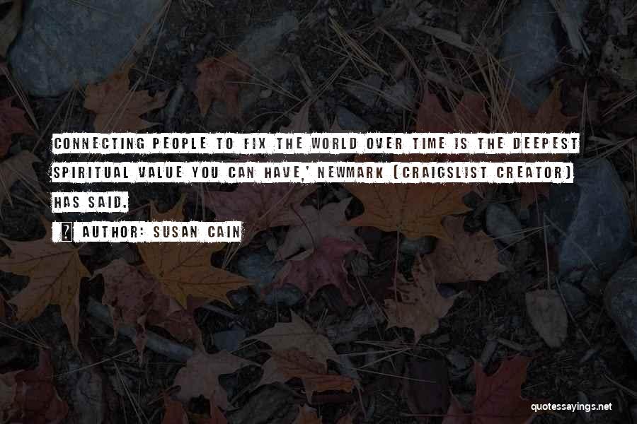 Susan Cain Quotes: Connecting People To Fix The World Over Time Is The Deepest Spiritual Value You Can Have,' Newmark [craigslist Creator] Has