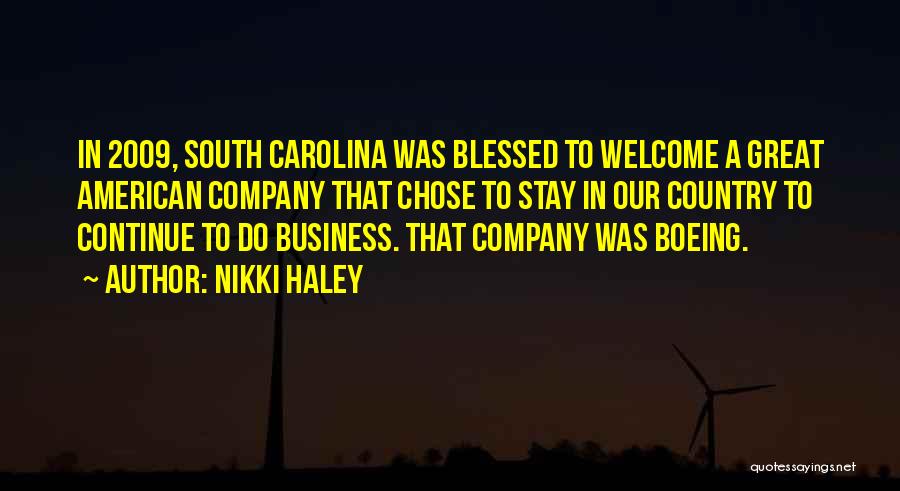 Nikki Haley Quotes: In 2009, South Carolina Was Blessed To Welcome A Great American Company That Chose To Stay In Our Country To