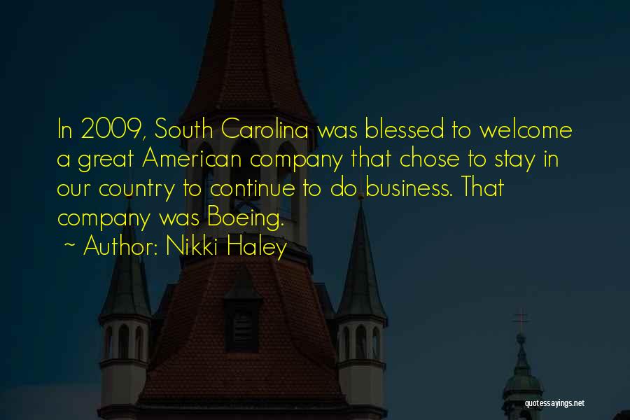 Nikki Haley Quotes: In 2009, South Carolina Was Blessed To Welcome A Great American Company That Chose To Stay In Our Country To