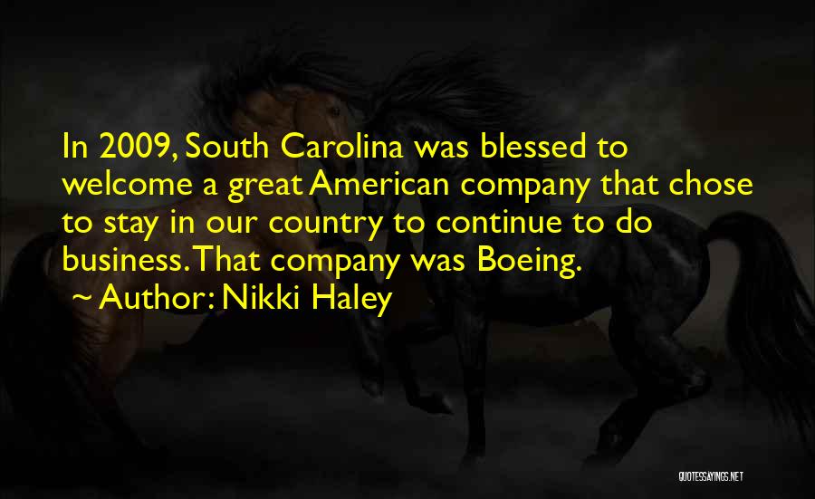 Nikki Haley Quotes: In 2009, South Carolina Was Blessed To Welcome A Great American Company That Chose To Stay In Our Country To