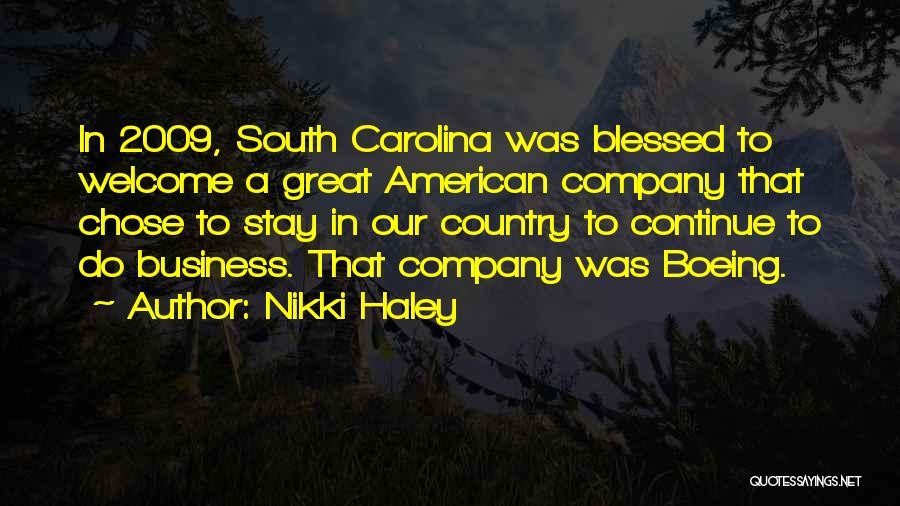 Nikki Haley Quotes: In 2009, South Carolina Was Blessed To Welcome A Great American Company That Chose To Stay In Our Country To