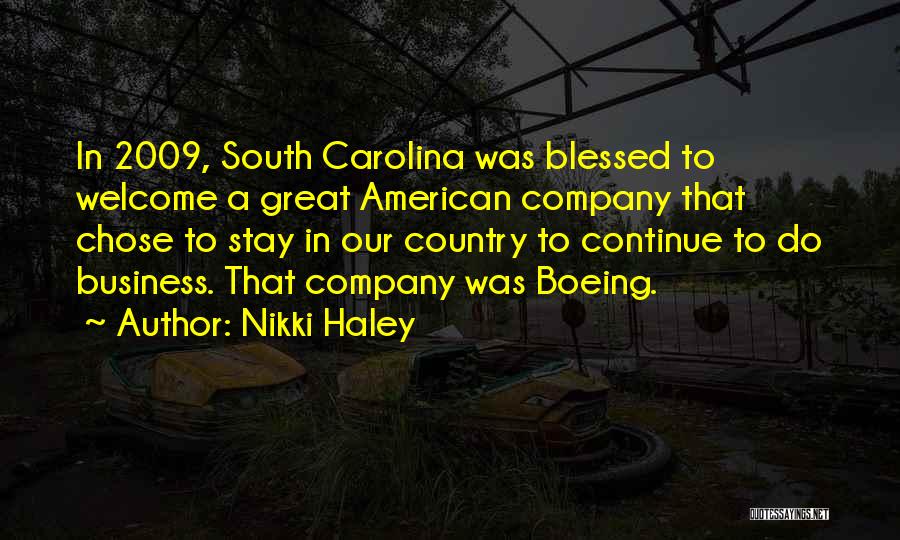 Nikki Haley Quotes: In 2009, South Carolina Was Blessed To Welcome A Great American Company That Chose To Stay In Our Country To