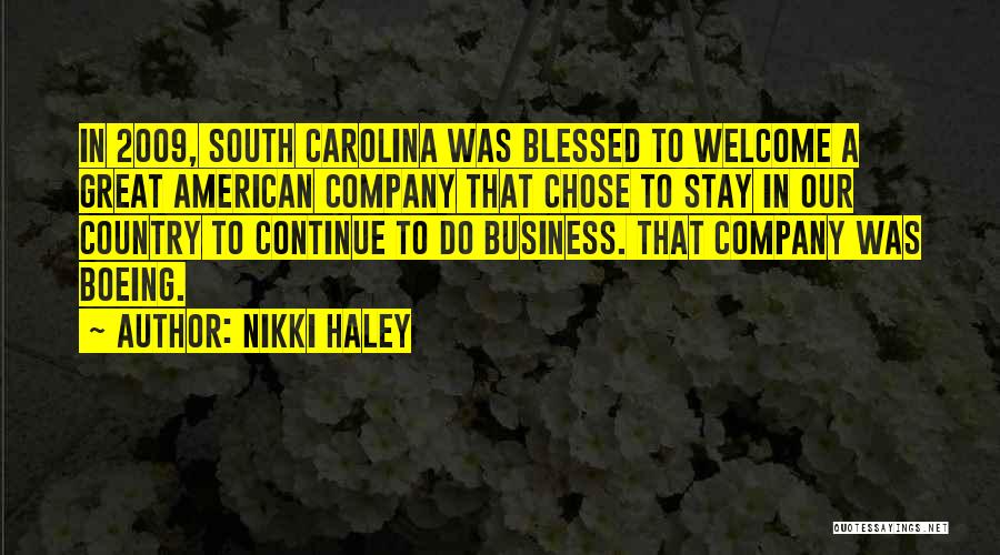 Nikki Haley Quotes: In 2009, South Carolina Was Blessed To Welcome A Great American Company That Chose To Stay In Our Country To