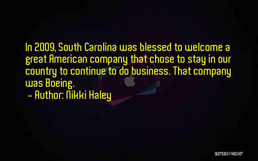 Nikki Haley Quotes: In 2009, South Carolina Was Blessed To Welcome A Great American Company That Chose To Stay In Our Country To