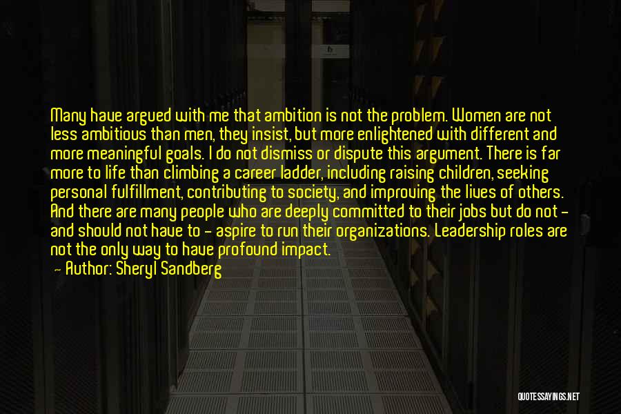 Sheryl Sandberg Quotes: Many Have Argued With Me That Ambition Is Not The Problem. Women Are Not Less Ambitious Than Men, They Insist,