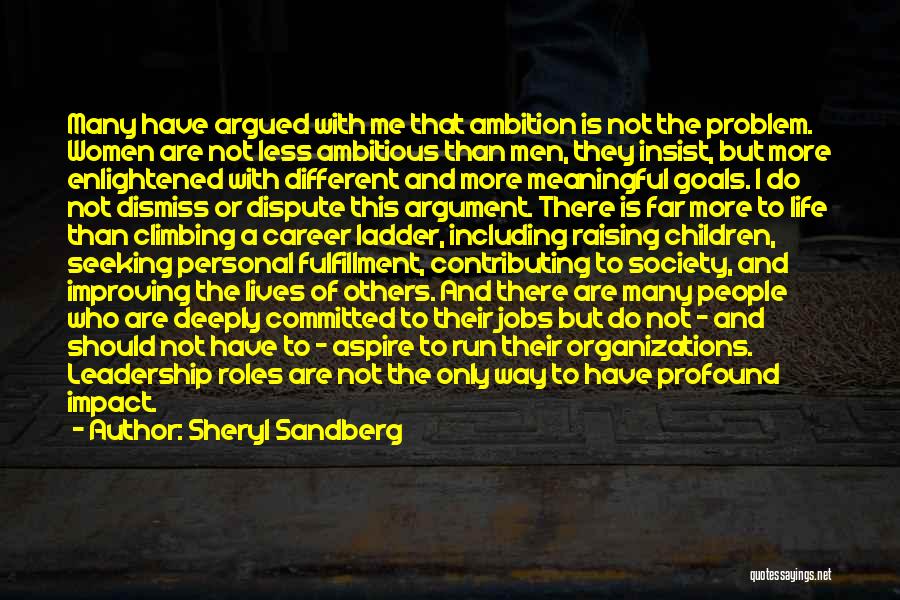 Sheryl Sandberg Quotes: Many Have Argued With Me That Ambition Is Not The Problem. Women Are Not Less Ambitious Than Men, They Insist,