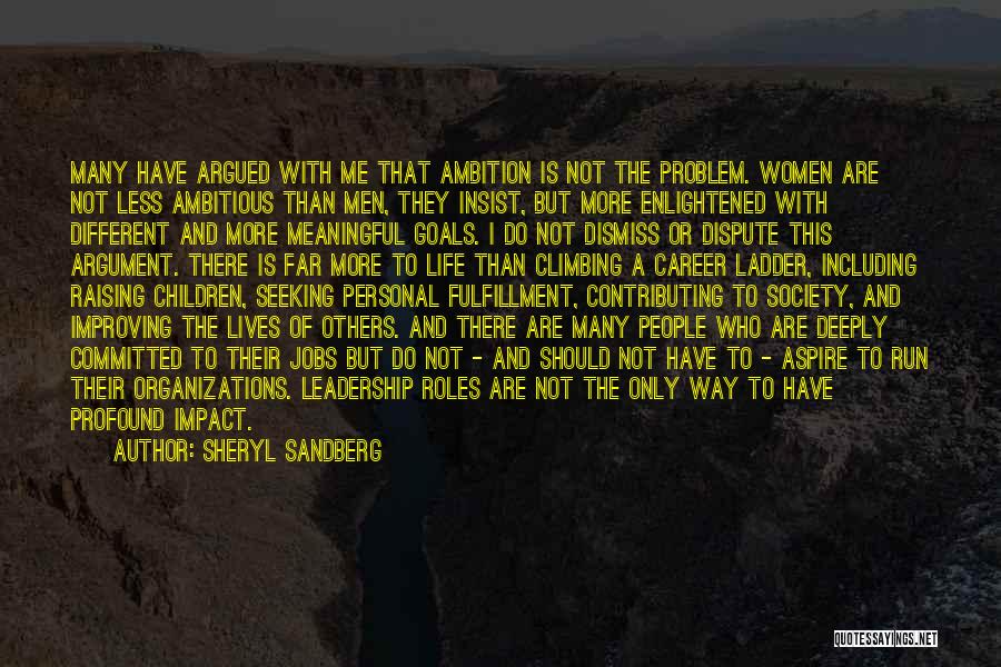 Sheryl Sandberg Quotes: Many Have Argued With Me That Ambition Is Not The Problem. Women Are Not Less Ambitious Than Men, They Insist,