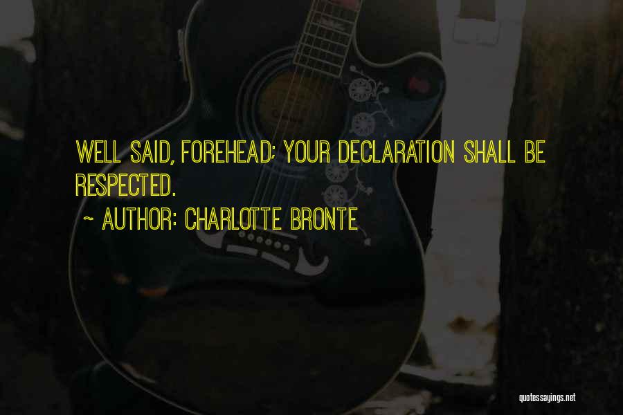 Charlotte Bronte Quotes: Well Said, Forehead; Your Declaration Shall Be Respected.
