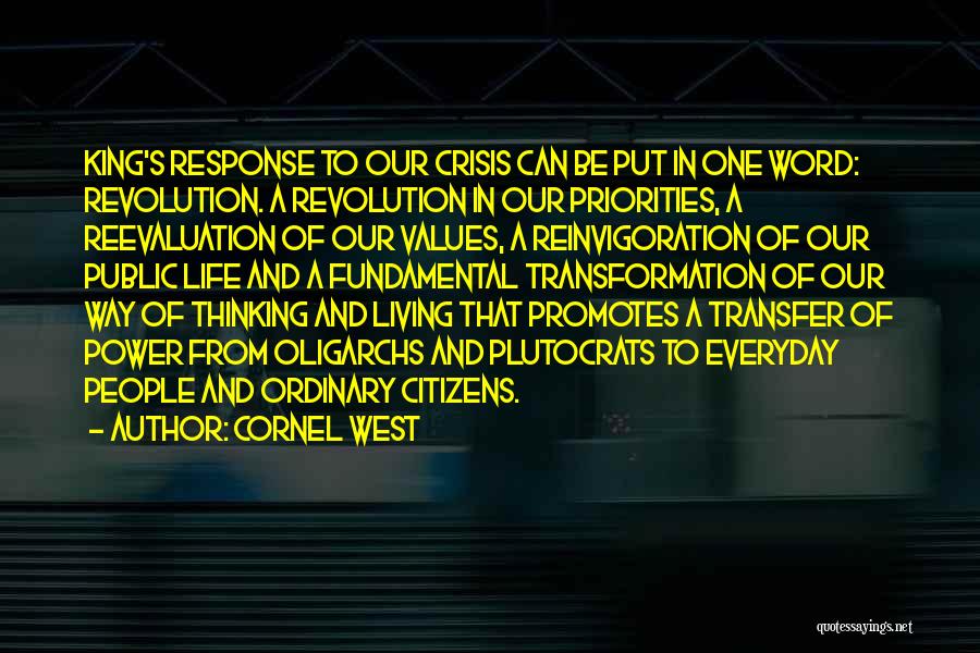 Cornel West Quotes: King's Response To Our Crisis Can Be Put In One Word: Revolution. A Revolution In Our Priorities, A Reevaluation Of