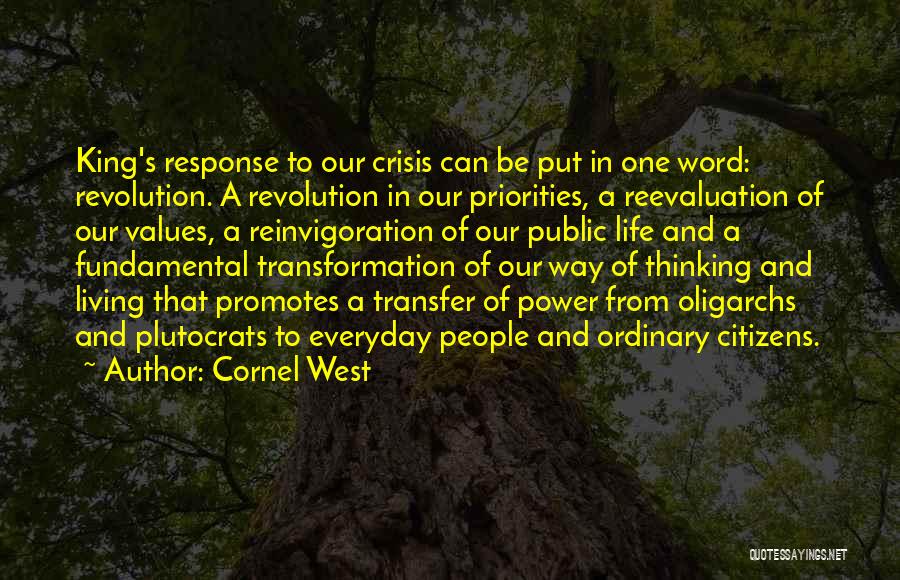 Cornel West Quotes: King's Response To Our Crisis Can Be Put In One Word: Revolution. A Revolution In Our Priorities, A Reevaluation Of