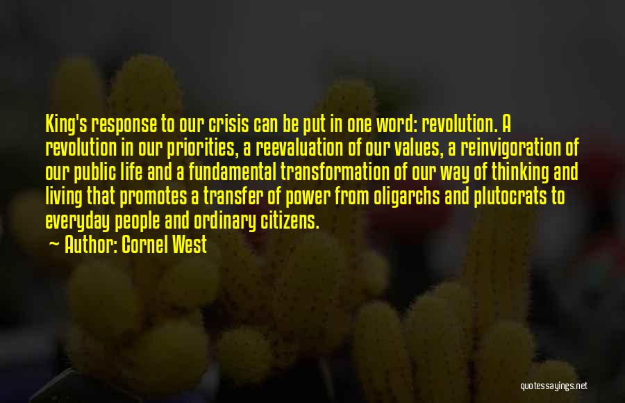 Cornel West Quotes: King's Response To Our Crisis Can Be Put In One Word: Revolution. A Revolution In Our Priorities, A Reevaluation Of