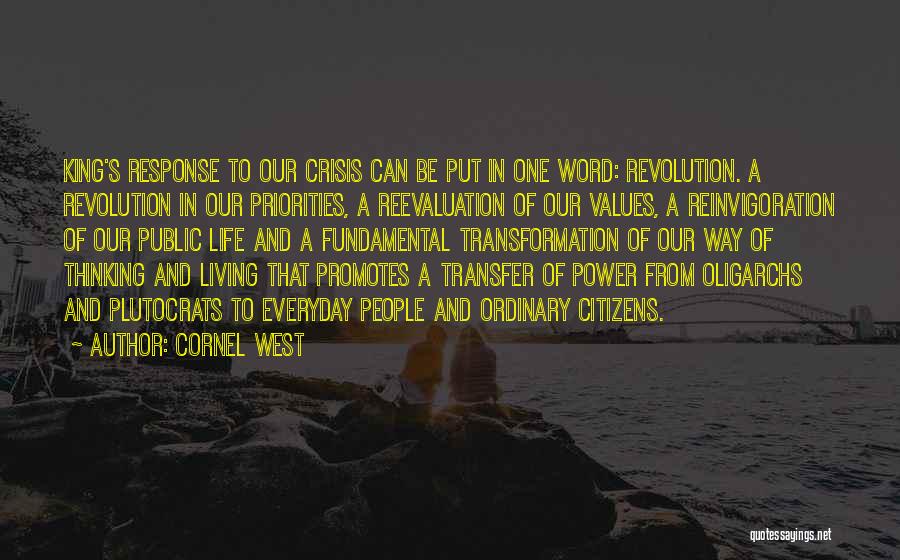 Cornel West Quotes: King's Response To Our Crisis Can Be Put In One Word: Revolution. A Revolution In Our Priorities, A Reevaluation Of