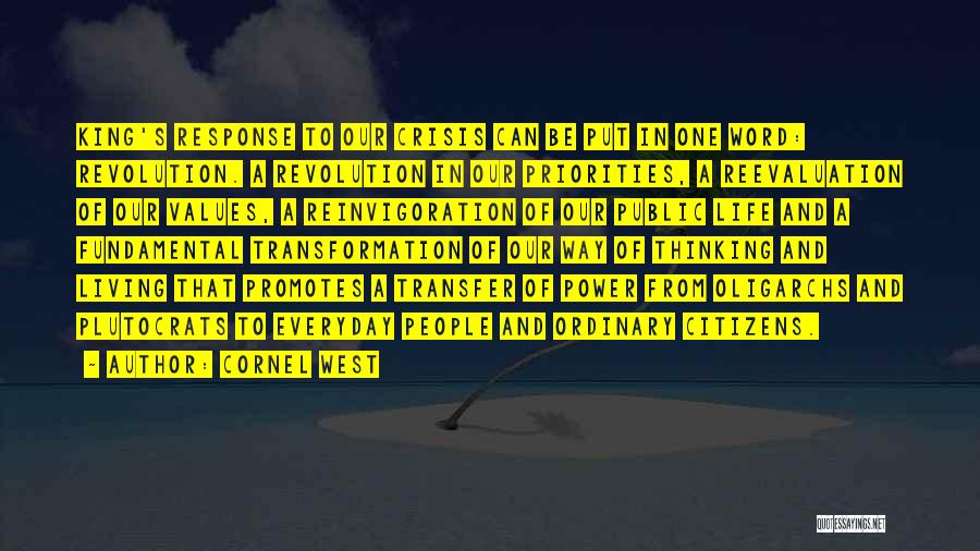 Cornel West Quotes: King's Response To Our Crisis Can Be Put In One Word: Revolution. A Revolution In Our Priorities, A Reevaluation Of