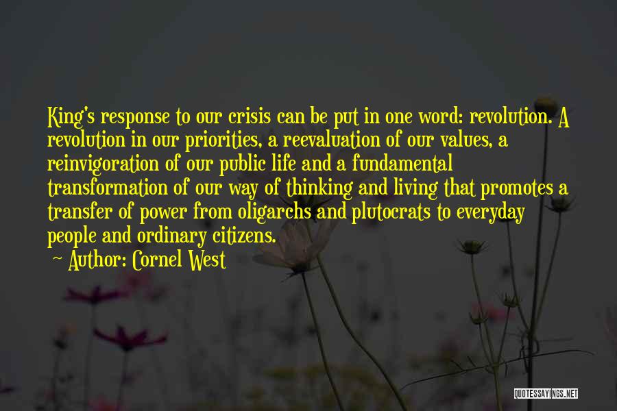 Cornel West Quotes: King's Response To Our Crisis Can Be Put In One Word: Revolution. A Revolution In Our Priorities, A Reevaluation Of