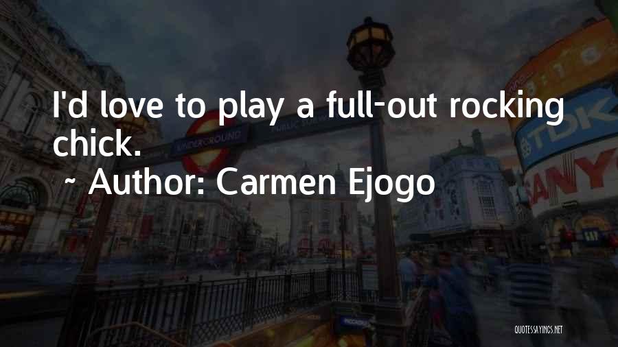 Carmen Ejogo Quotes: I'd Love To Play A Full-out Rocking Chick.
