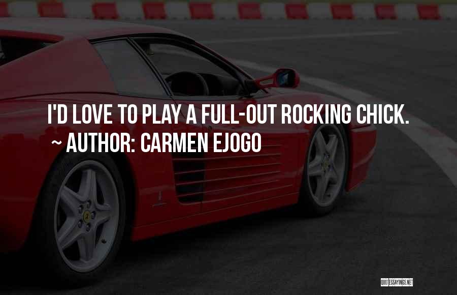Carmen Ejogo Quotes: I'd Love To Play A Full-out Rocking Chick.