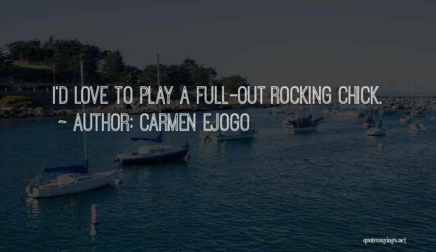 Carmen Ejogo Quotes: I'd Love To Play A Full-out Rocking Chick.