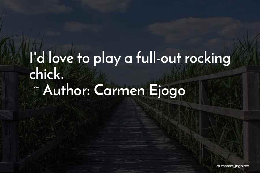 Carmen Ejogo Quotes: I'd Love To Play A Full-out Rocking Chick.