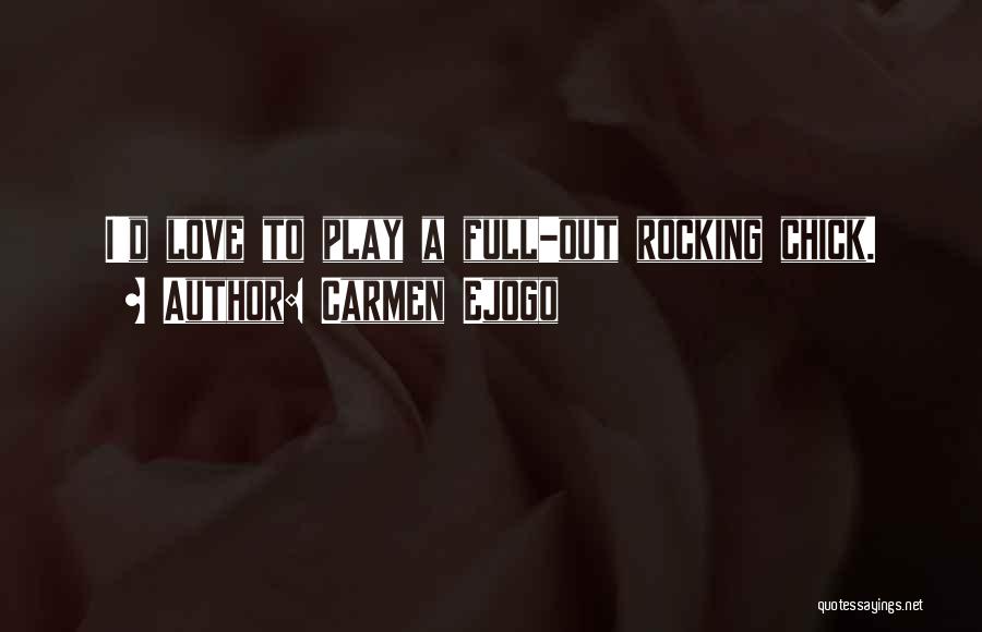 Carmen Ejogo Quotes: I'd Love To Play A Full-out Rocking Chick.