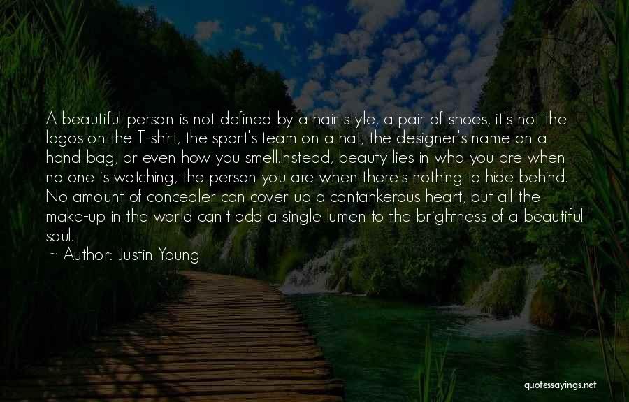 Justin Young Quotes: A Beautiful Person Is Not Defined By A Hair Style, A Pair Of Shoes, It's Not The Logos On The