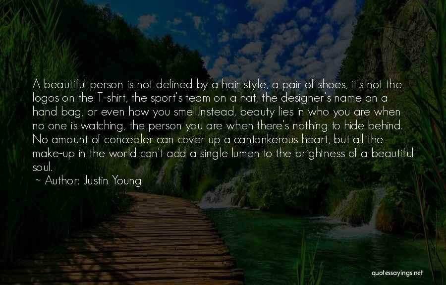 Justin Young Quotes: A Beautiful Person Is Not Defined By A Hair Style, A Pair Of Shoes, It's Not The Logos On The