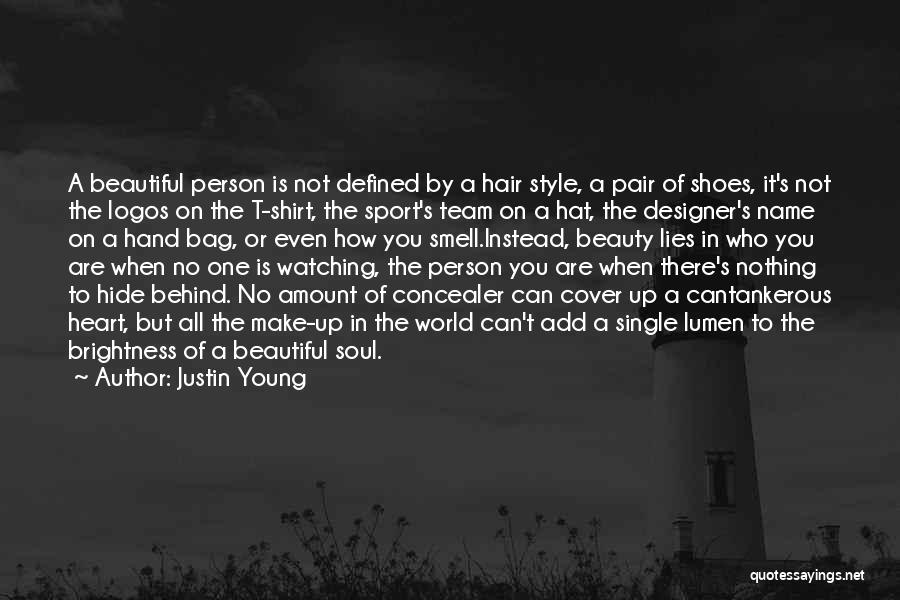 Justin Young Quotes: A Beautiful Person Is Not Defined By A Hair Style, A Pair Of Shoes, It's Not The Logos On The