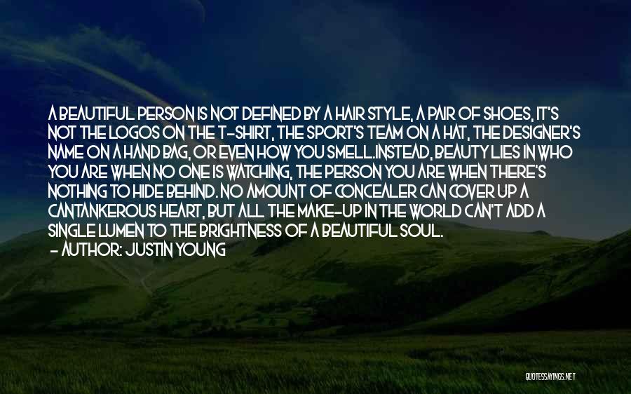 Justin Young Quotes: A Beautiful Person Is Not Defined By A Hair Style, A Pair Of Shoes, It's Not The Logos On The