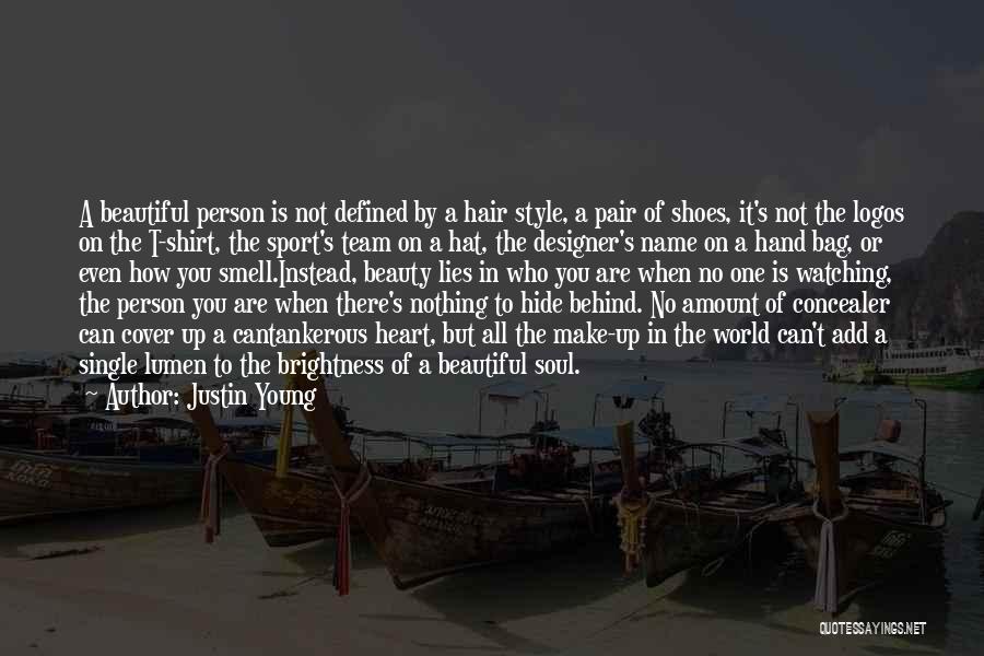 Justin Young Quotes: A Beautiful Person Is Not Defined By A Hair Style, A Pair Of Shoes, It's Not The Logos On The