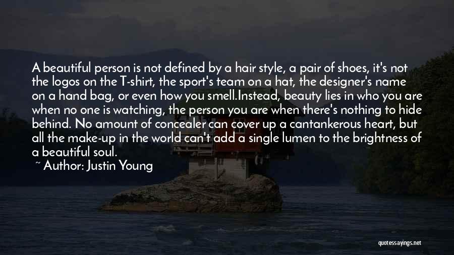 Justin Young Quotes: A Beautiful Person Is Not Defined By A Hair Style, A Pair Of Shoes, It's Not The Logos On The