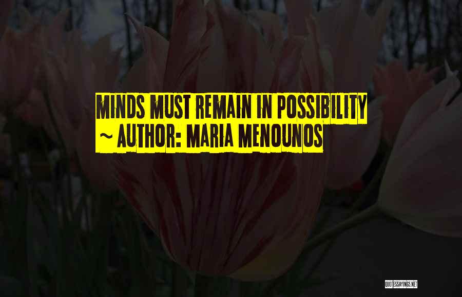 Maria Menounos Quotes: Minds Must Remain In Possibility