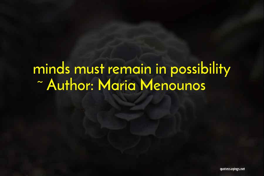 Maria Menounos Quotes: Minds Must Remain In Possibility