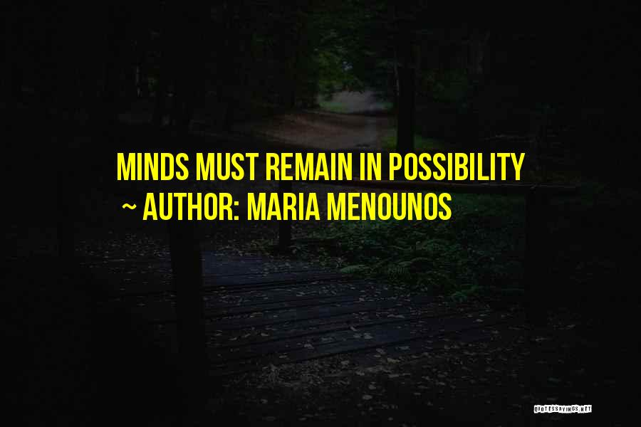Maria Menounos Quotes: Minds Must Remain In Possibility
