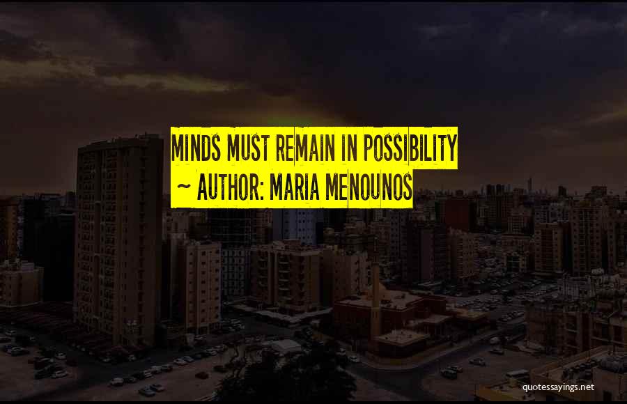 Maria Menounos Quotes: Minds Must Remain In Possibility