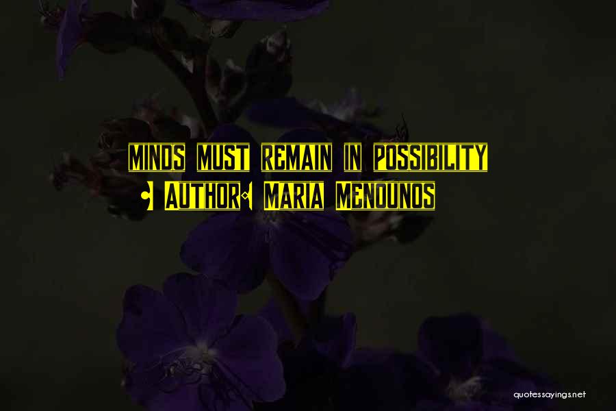Maria Menounos Quotes: Minds Must Remain In Possibility