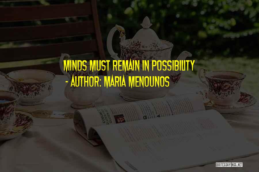 Maria Menounos Quotes: Minds Must Remain In Possibility