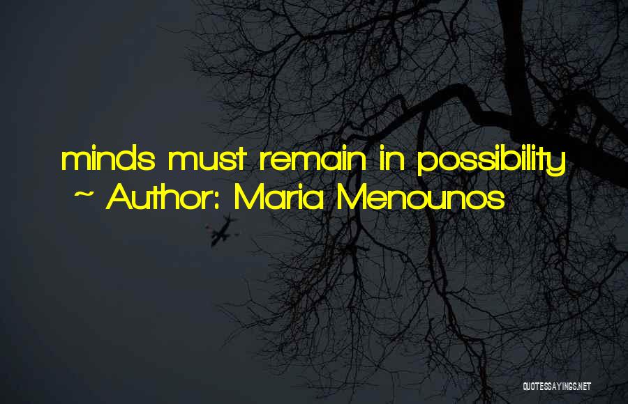 Maria Menounos Quotes: Minds Must Remain In Possibility