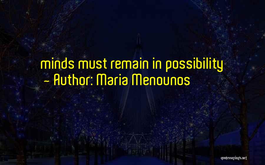 Maria Menounos Quotes: Minds Must Remain In Possibility