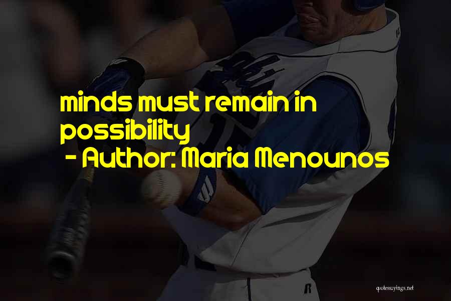 Maria Menounos Quotes: Minds Must Remain In Possibility